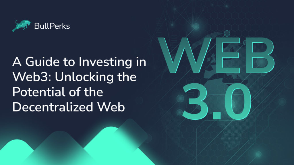 A Guide to Investing in Web3: Unlocking the Potential of the Decentralized Web