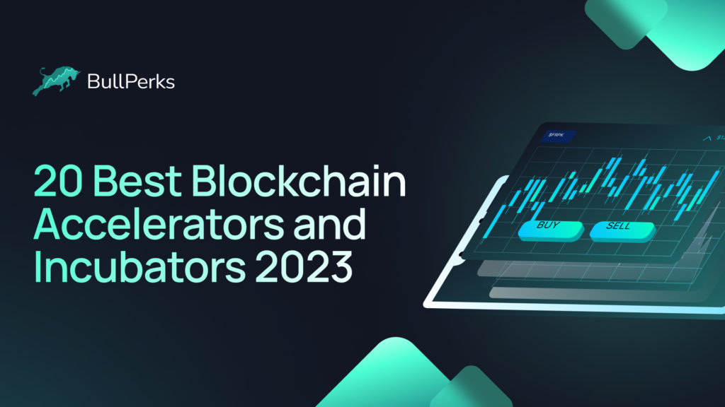 20 Best Blockchain Accelerators and Incubators [2023] - Founders Go Here 1 BullPerks