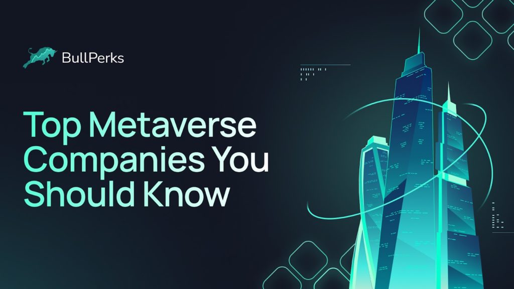 Top Metaverse Companies You Should Know 1 BullPerks