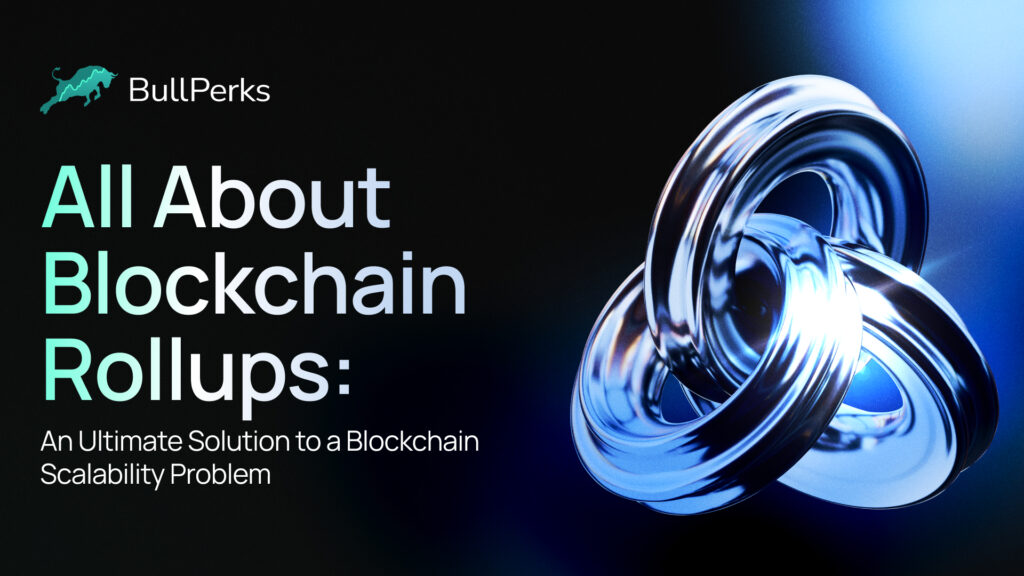 All About Blockchain Rollups: An Ultimate Solution to a Blockchain Scalability Problem 2