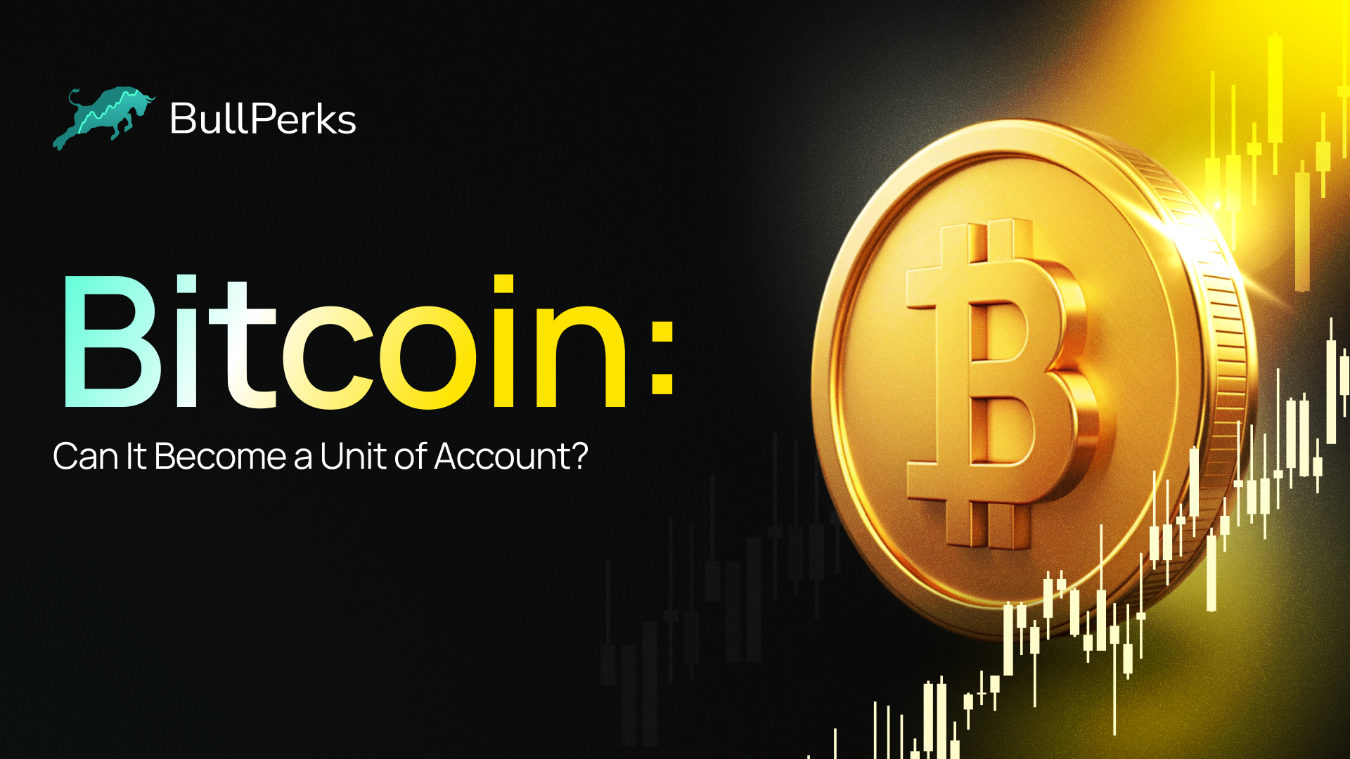 Bitcoin: Can It Become A Unit Of Account? - BullPerks