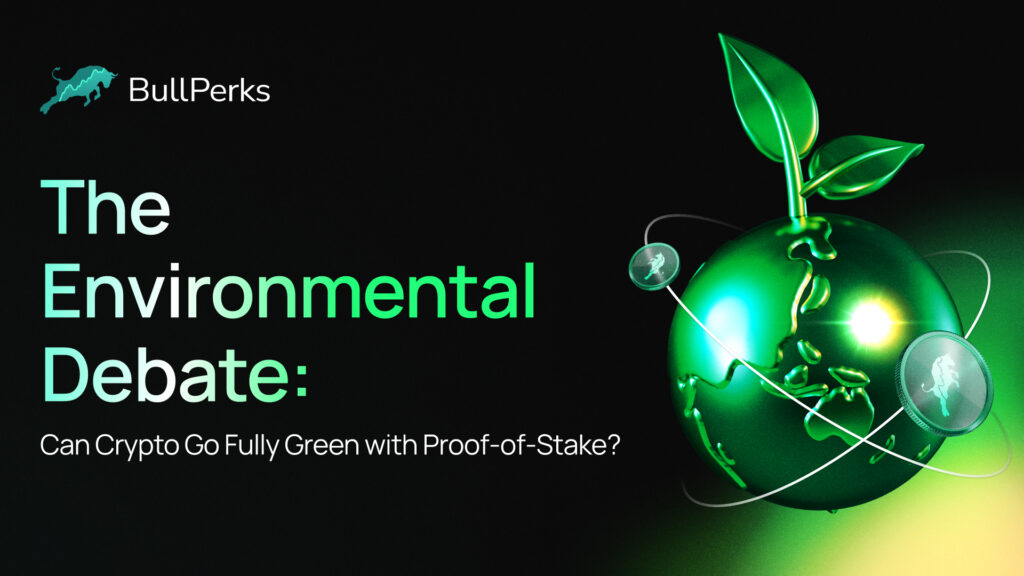 The Environmental Debate: Can Crypto Go Fully Green with Proof-of-Stake? 2 The Environmental Debate: Can Crypto Go Fully Green with Proof-of-Stake? 2