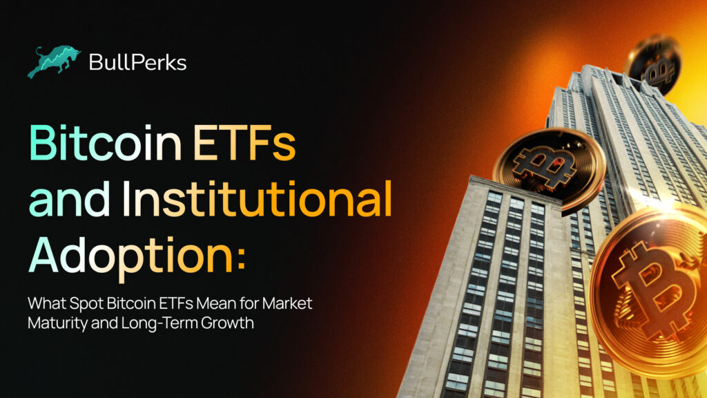 Bitcoin ETFs and Institutional Adoption: What Spot Bitcoin ETFs Mean for Market Maturity and Long-Term Growth 2